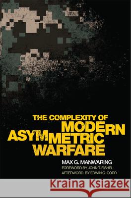 The Complexity of Modern Asymmetric Warfare Manwaring, Max G. 9780806190068 University of Oklahoma Press - książka