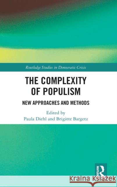 The Complexity of Populism: New Approaches and Methods Paula Diehl Brigitte Bargetz 9781032226835 Routledge - książka