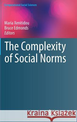 The Complexity of Social Norms Maria Xenitidou Bruce Edmonds 9783319053073 Springer - książka