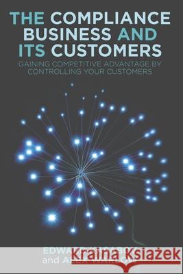 The Compliance Business and Its Customers: Gaining Competitive Advantage by Controlling Your Customers Kasabov, E. 9781349329342 Palgrave Macmillan - książka