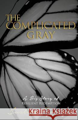 The Complicated Gray Justine Froelker 9781545650455 Xulon Press - książka