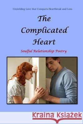 The Complicated Heart Soulful Relationship Poetry James F. Grizzle 9780557873203 Lulu.com - książka