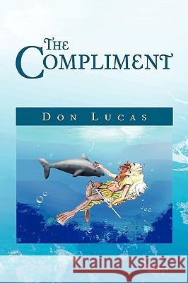 The Compliment Don Lucas 9781441525314 Xlibris Corporation - książka