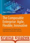 The Composable Enterprise: Agile, Flexible, Innovative Scheer, August-Wilhelm 9783658430917 Springer Fachmedien Wiesbaden