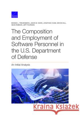 The Composition and Employment of Software Personnel in the U.S. Department of Defense Triezenberg, Bonnie L. 9781977406415 RAND Corporation - książka