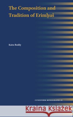 The Composition and Tradition of Erimḫus Boddy 9789004438163 Brill - książka