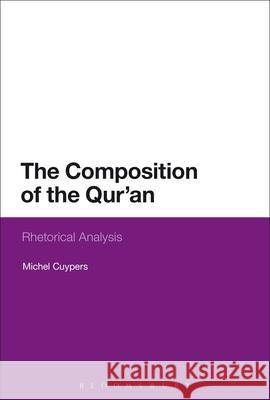 The Composition of the Qur'an: Rhetorical Analysis Michel Cuypers 9781350008052 Bloomsbury Academic - książka