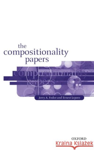 The Compositionality Papers Jerry A Fodor 9780199252169  - książka
