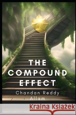 The Compound Effect: How Small Changes Can Lead to Big Results Chandan Reddy Allam   9798852603050 Independently Published - książka