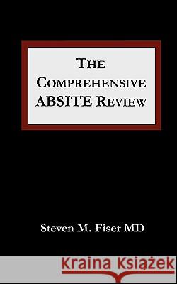 The Comprehensive Absite Review Steven M. Fiser 9781427639233 Hancock Surgical Consultants LLC - książka