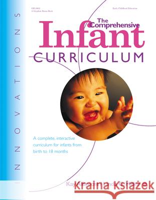 The Comprehensive Infant Curriculum: A Complete, Interactive Cur Riculum for Infants from Birth to 18 Months Kay Albrecht Linda Miller Joan Waites 9780876592137 Gryphon House - książka