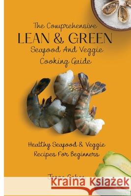 The Comprehensive Lean & Green Seafood And Veggie Cooking Guide: Healthy Seafood & Veggie Recipes For Beginners Jesse Cohen 9781803179032 Jesse Cohen - książka