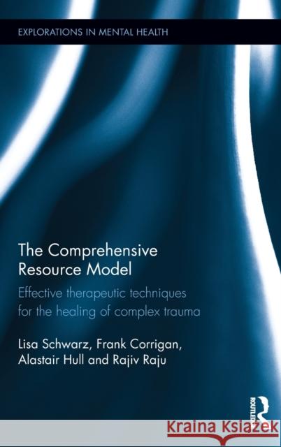 The Comprehensive Resource Model: Effective therapeutic techniques for the healing of complex trauma Schwarz, Lisa 9781138916005 Routledge - książka