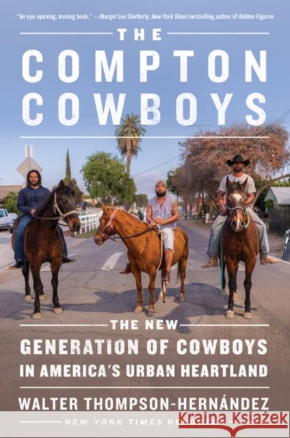 The Compton Cowboys: The New Generation of Cowboys in America's Urban Heartland Walter Thompson-Hernandez 9780062910615 HarperCollins Publishers Inc - książka