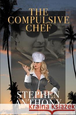 The Compulsive Chef Stephen Anthony 9781419690754 Booksurge Publishing - książka