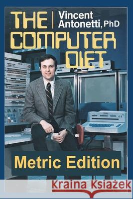 The Computer Diet - Metric Edition Vincent Antonetti 9781651392805 Independently Published - książka