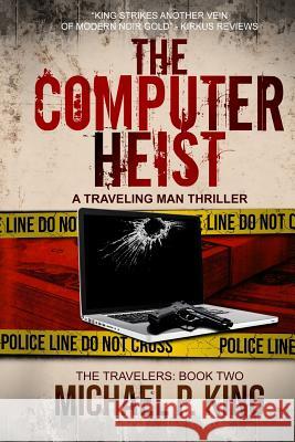 The Computer Heist Michael P. King 9780986179648 Blurred Lines Press - książka