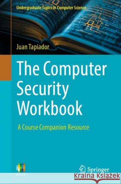 The Computer Security Workbook: A Course Companion Resource Juan Tapiador 9783031881411 Springer - książka