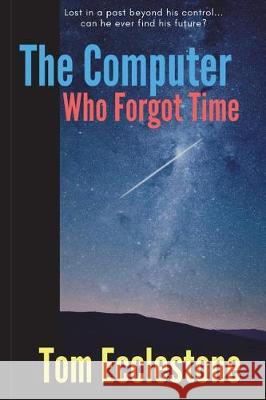 The Computer Who Forgot Time MR Thomas Ecclestone 9781723556098 Createspace Independent Publishing Platform - książka