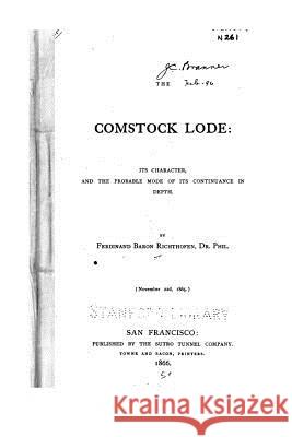 The Comstock Lode, Its Character, and the Probable Mode of Its Continuance in Depth Ferdinand Baron Richthofen 9781522886976 Createspace Independent Publishing Platform - książka