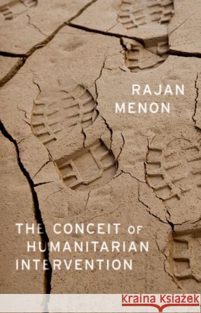 The Conceit of Humanitarian Intervention Rajan Menon 9780190692186 Oxford University Press, USA - książka