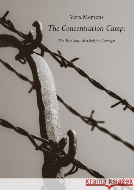 The Concentration Camp: The True Story of a Belgian Teenager Vera Mertens 9781528915434 Austin Macauley Publishers - książka