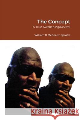 The Concept: A True Awakening/Revival William McGee 9781300092339 Lulu.com - książka