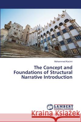 The Concept and Foundations of Structural Narrative Introduction Mohammed Kacimi 9786209157943 LAP Lambert Academic Publishing - książka