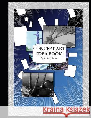 The Concept Art Idea Book Jeffrey Hunt 9781549507861 Independently Published - książka