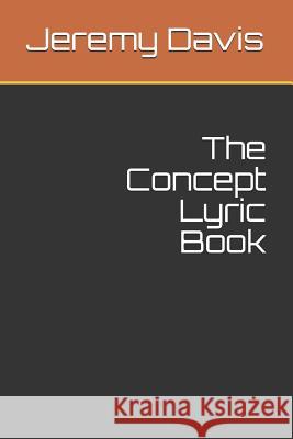 The Concept Lyric Book Jeremy Davis 9781790849536 Independently Published - książka