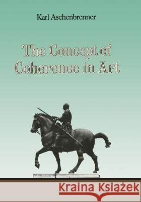 The Concept of Coherence in Art L. Aschenbrenner 9789401088527 Springer - książka