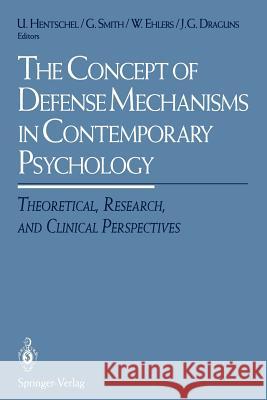 The Concept of Defense Mechanisms in Contemporary Psychology: Theoretical, Research, and Clinical Perspectives Hentschel, Uwe 9781461383055 Springer - książka