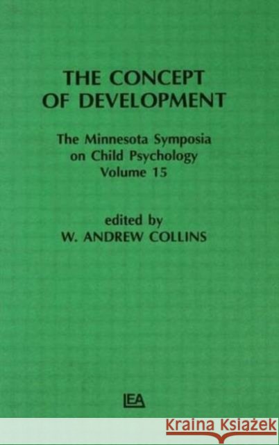 The Concept of Development : The Minnesota Symposia on Child Psychology, Volume 15 W. A. Collins W. A. Collins  9780898591590 Taylor & Francis - książka