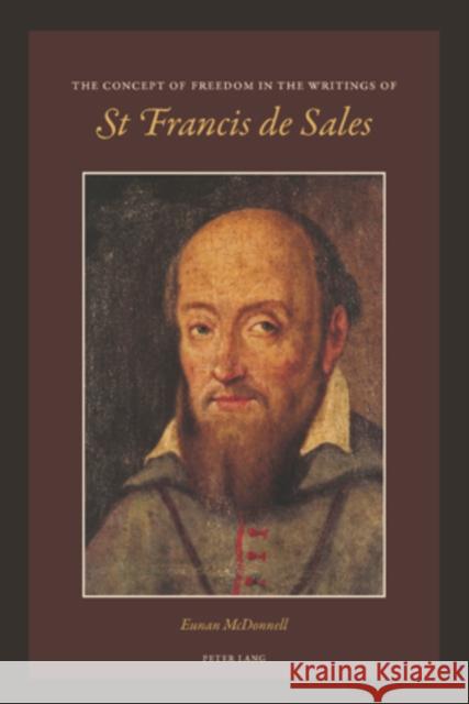 The Concept of Freedom in the Writings of St. Francis de Sales MC Donnell Sdb, Eunan 9783039119639 Verlag Peter Lang - książka