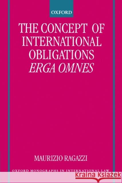 The Concept of International Obligations Erga Omnes Maurizio Ragazzi 9780198298700 Oxford University Press, USA - książka