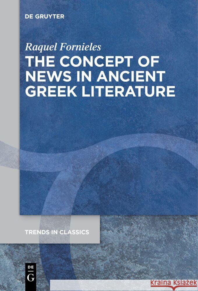 The Concept of News in Ancient Greek Literature Raquel Fornieles 9783111536828 de Gruyter - książka