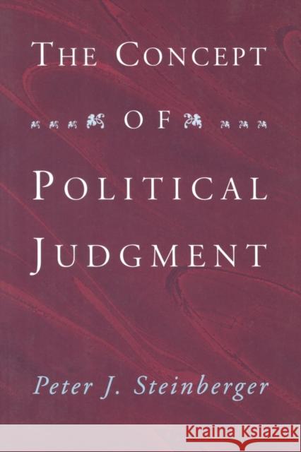 The Concept of Political Judgment Peter J. Steinberger 9780226771939 University of Chicago Press - książka