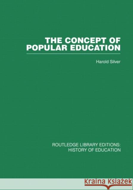 The Concept of Popular Education Harold Silver 9780415860680 Routledge - książka