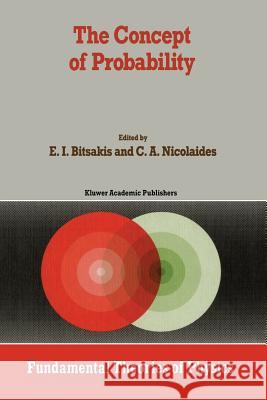 The Concept of Probability: Proceedings of the Delphi Conference, October 1987, Delphi, Greece Bitsakis, E. I. 9789401070232 Springer - książka