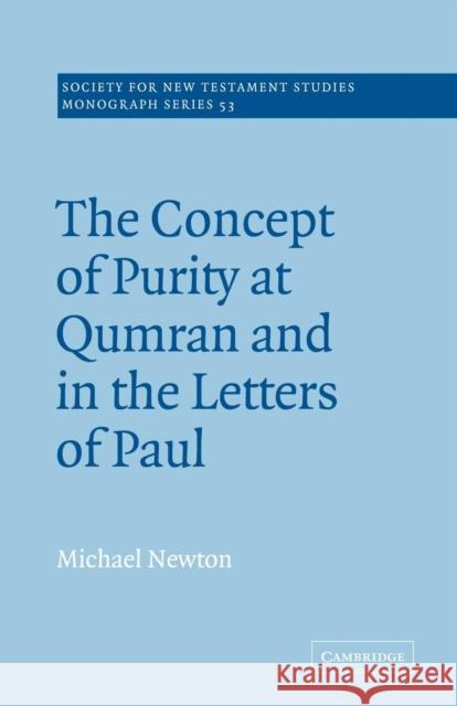 The Concept of Purity at Qumran and in the Letters of Paul Michael Newton John Court 9780521020589 Cambridge University Press - książka