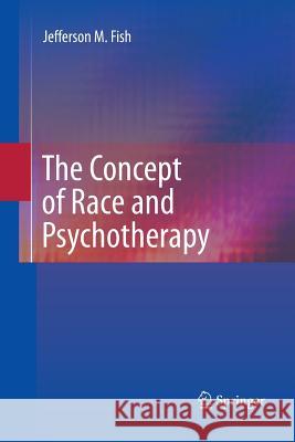 The Concept of Race and Psychotherapy Jefferson M. Fish 9781489992666 Springer - książka