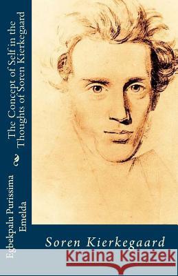 The Concept of Self in the Thoughts of Soren Kierkegaard Purissima Emelda Egbekpalu 9781981427819 Createspace Independent Publishing Platform - książka