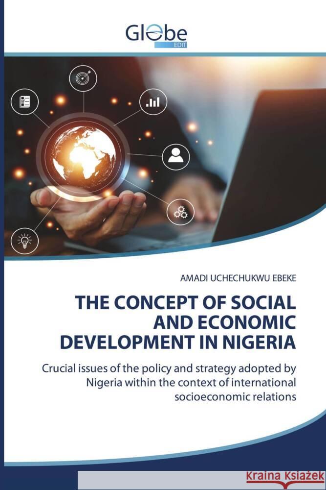 THE CONCEPT OF SOCIAL AND ECONOMIC DEVELOPMENT IN NIGERIA UCHECHUKWU EBEKE, AMADI 9786209224706 GlobeEdit - książka