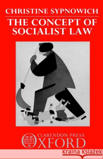 The Concept of Socialist Law Christine Sypnowich 9780198252467 Oxford University Press, USA - książka