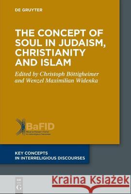 The Concept of Soul in Judaism, Christianity and Islam Christoph Boettigheimer Wenzel Maximilian Widenka  9783110748185 De Gruyter - książka