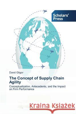 The Concept of Supply Chain Agility Gligor David 9783639707397 Scholars' Press - książka