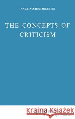 The Concepts of Criticism Karl Aschenbrenner L. Aschenbrenner 9789027704825 Springer - książka