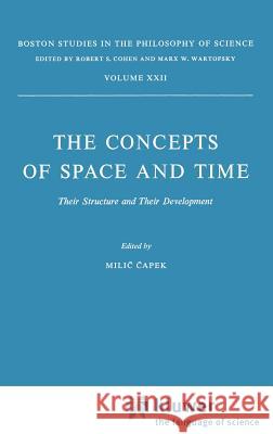 The Concepts of Space and Time: Their Structure and Their Development Capek, M. 9789027703552 Springer - książka