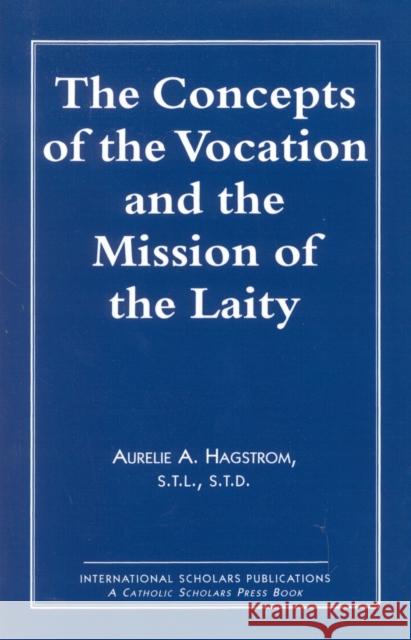 The Concepts of the Vocation and the Mission of the Laity Aurelie A. Hagstrom 9781883255541 International Scholars Publications - książka