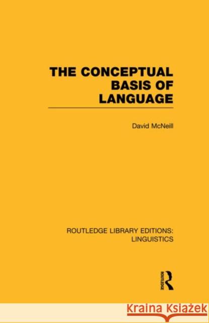 The Conceptual Basis of Language (RLE Linguistics A: General Linguistics) McNeill, David 9780415715751 Routledge - książka